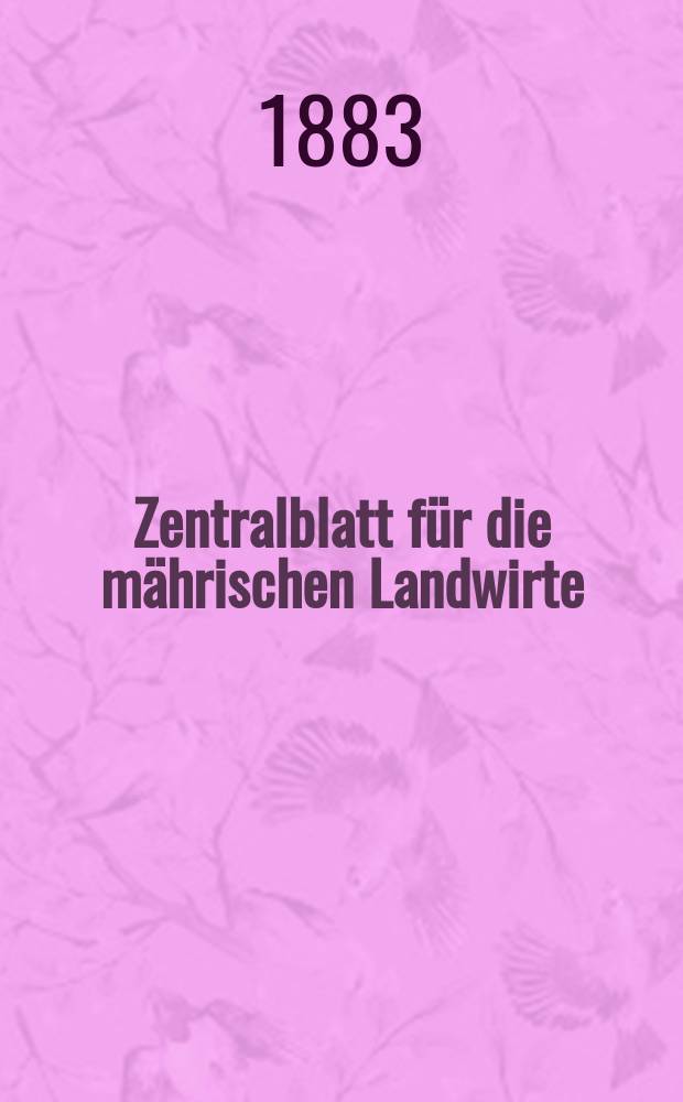 Zentralblatt für die mährischen Landwirte : Organ der k.k. Mährischen Landwirtschaftsgesellschaft. Jg.63 1883, №19