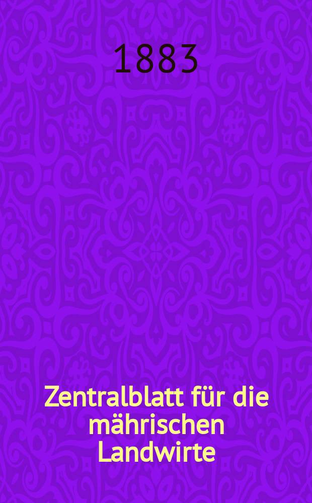 Zentralblatt für die mährischen Landwirte : Organ der k.k. Mährischen Landwirtschaftsgesellschaft. Jg.63 1883, №27
