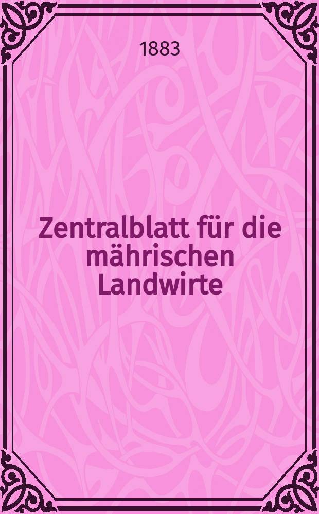 Zentralblatt für die mährischen Landwirte : Organ der k.k. Mährischen Landwirtschaftsgesellschaft. Jg.63 1883, №51