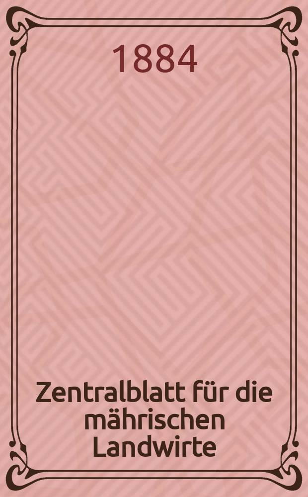 Zentralblatt für die mährischen Landwirte : Organ der k.k. Mährischen Landwirtschaftsgesellschaft. Jg.64 1884, №10