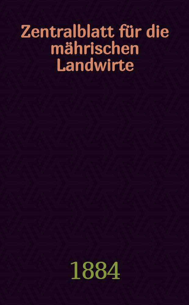 Zentralblatt für die mährischen Landwirte : Organ der k.k. Mährischen Landwirtschaftsgesellschaft. Jg.64 1884, №13