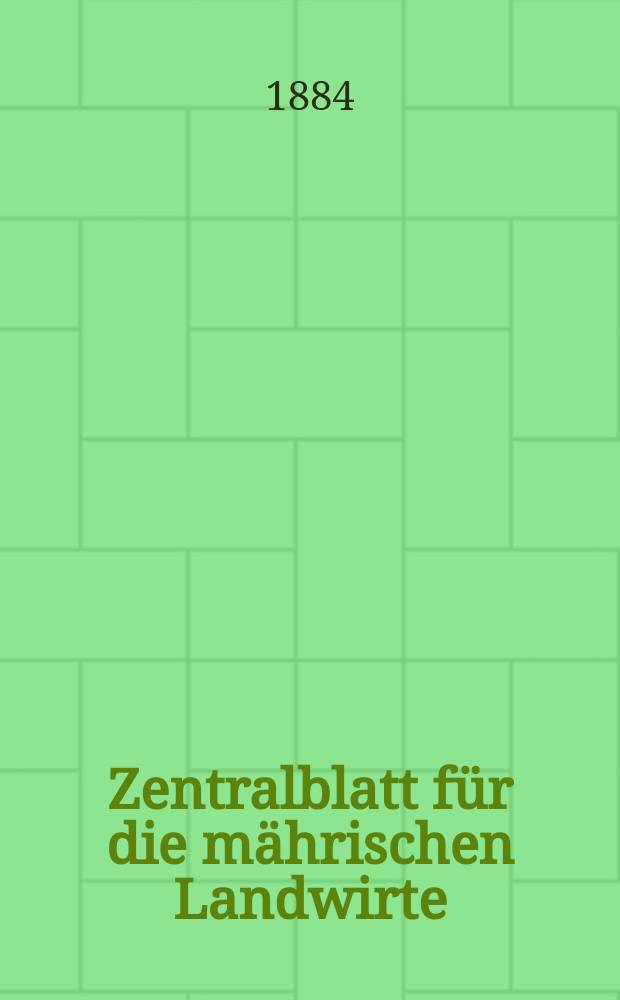 Zentralblatt für die mährischen Landwirte : Organ der k.k. Mährischen Landwirtschaftsgesellschaft. Jg.64 1884, №15