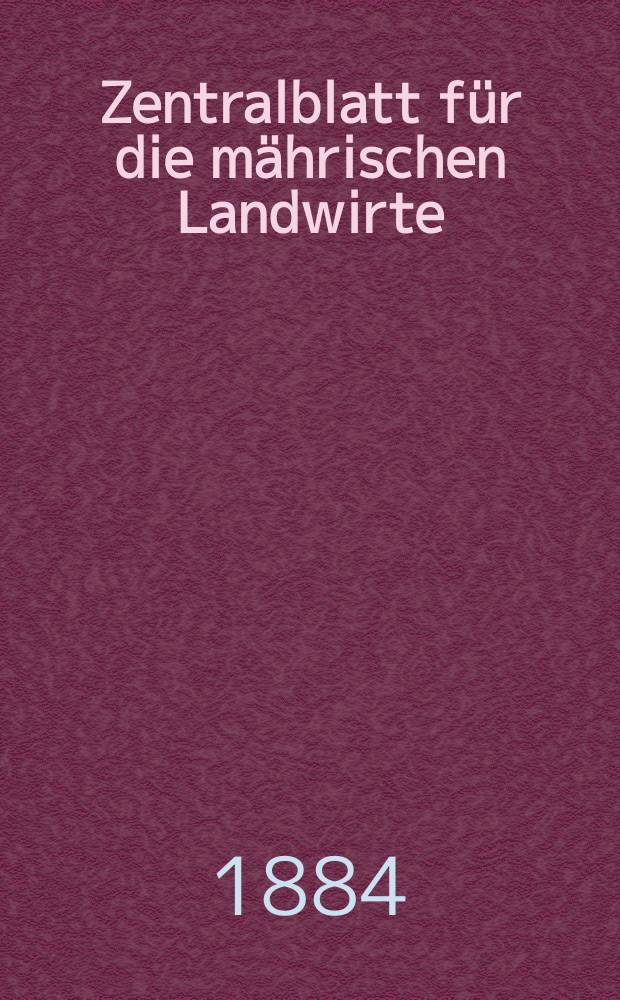 Zentralblatt für die mährischen Landwirte : Organ der k.k. Mährischen Landwirtschaftsgesellschaft. Jg.64 1884, №32