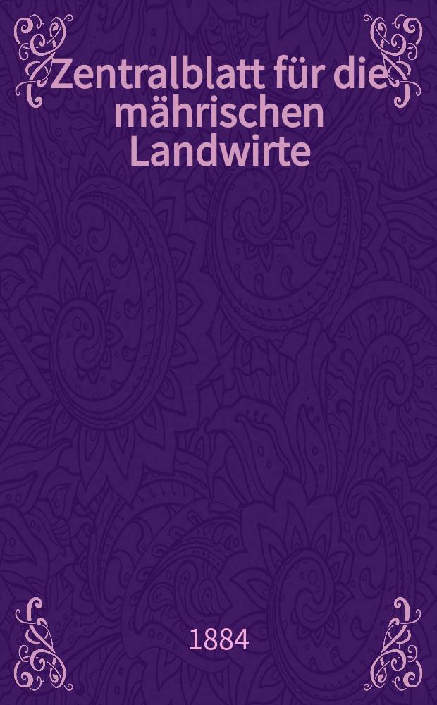 Zentralblatt für die mährischen Landwirte : Organ der k.k. Mährischen Landwirtschaftsgesellschaft. Jg.64 1884, №43