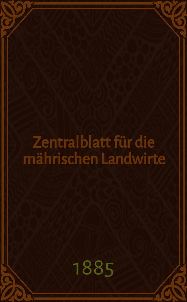 Zentralblatt für die mährischen Landwirte : Organ der k.k. Mährischen Landwirtschaftsgesellschaft. Jg.65 1885, №15