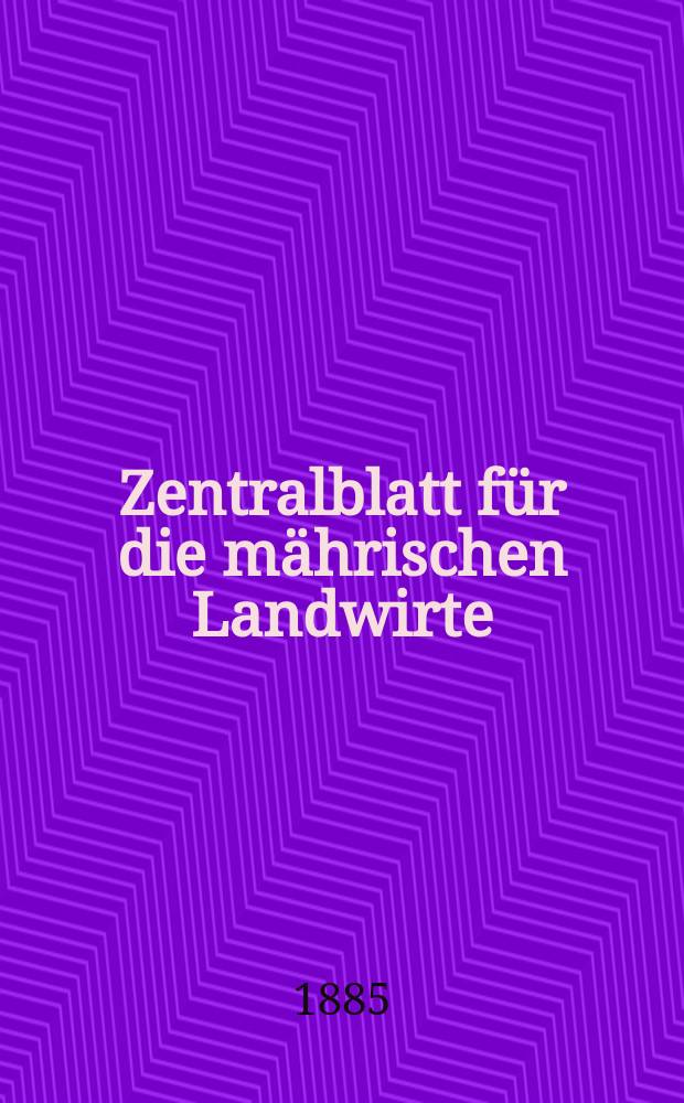 Zentralblatt für die mährischen Landwirte : Organ der k.k. Mährischen Landwirtschaftsgesellschaft. Jg.65 1885, №20