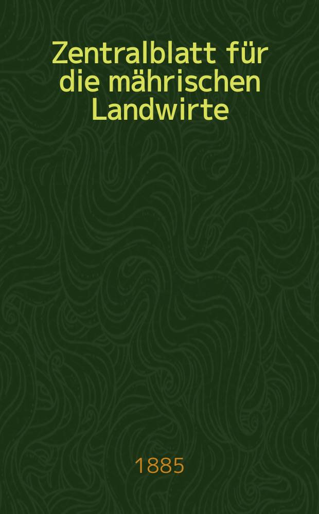 Zentralblatt für die mährischen Landwirte : Organ der k.k. Mährischen Landwirtschaftsgesellschaft. Jg.65 1885, №23