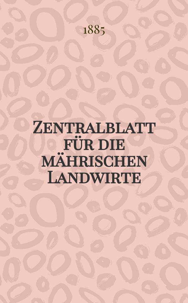Zentralblatt für die mährischen Landwirte : Organ der k.k. Mährischen Landwirtschaftsgesellschaft. Jg.65 1885, №31