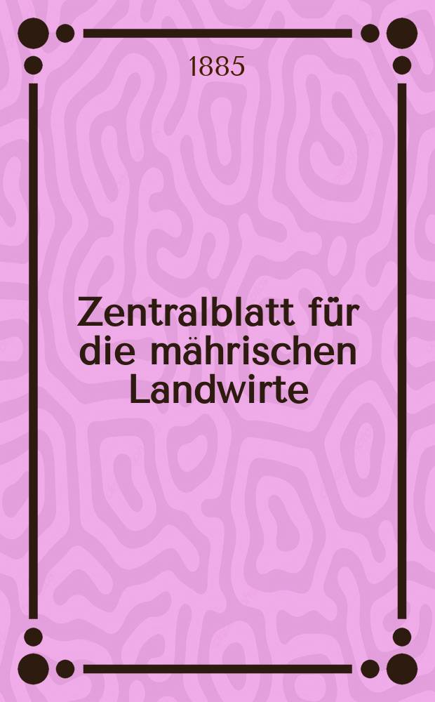 Zentralblatt für die mährischen Landwirte : Organ der k.k. Mährischen Landwirtschaftsgesellschaft. Jg.65 1885, №37