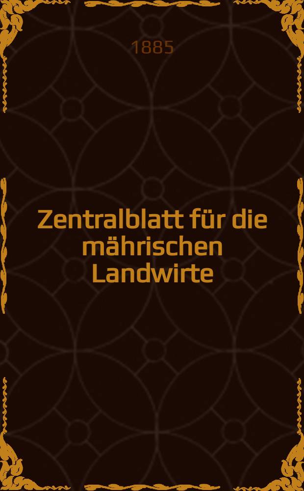 Zentralblatt für die mährischen Landwirte : Organ der k.k. Mährischen Landwirtschaftsgesellschaft. Jg.65 1885, №39