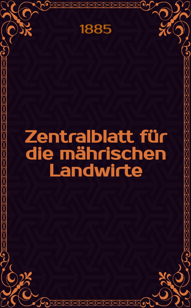Zentralblatt für die mährischen Landwirte : Organ der k.k. Mährischen Landwirtschaftsgesellschaft. Jg.65 1885, №41