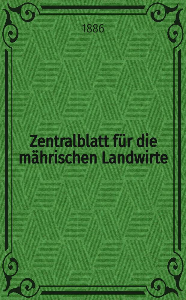 Zentralblatt für die mährischen Landwirte : Organ der k.k. Mährischen Landwirtschaftsgesellschaft. Jg.66 1886, №3
