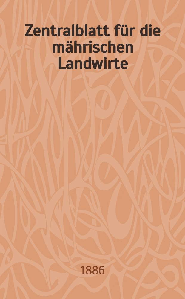 Zentralblatt für die mährischen Landwirte : Organ der k.k. Mährischen Landwirtschaftsgesellschaft. Jg.66 1886, №13