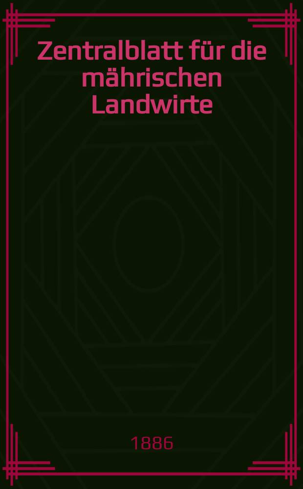 Zentralblatt für die mährischen Landwirte : Organ der k.k. Mährischen Landwirtschaftsgesellschaft. Jg.66 1886, №36