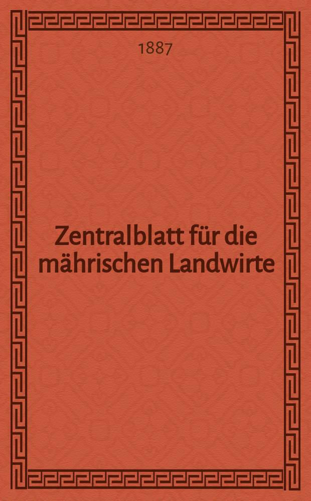 Zentralblatt für die mährischen Landwirte : Organ der k.k. Mährischen Landwirtschaftsgesellschaft. Jg.67 1887, №18