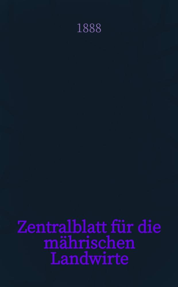 Zentralblatt für die mährischen Landwirte : Organ der k.k. Mährischen Landwirtschaftsgesellschaft. Jg.68 1888, №8