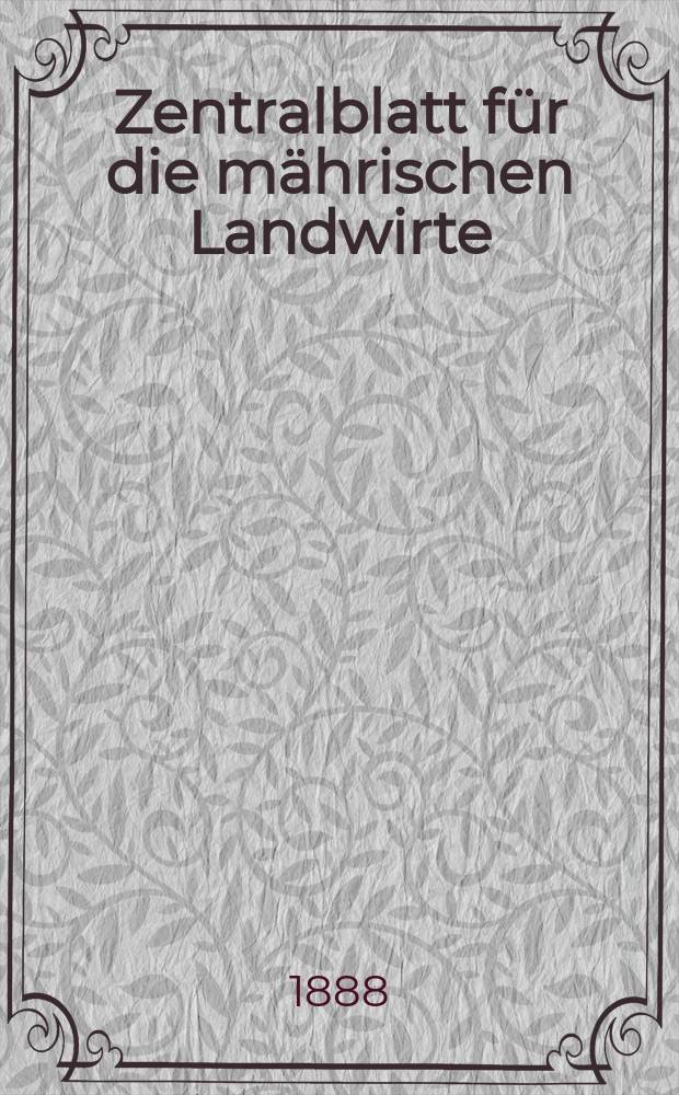 Zentralblatt für die mährischen Landwirte : Organ der k.k. Mährischen Landwirtschaftsgesellschaft. Jg.68 1888, №11