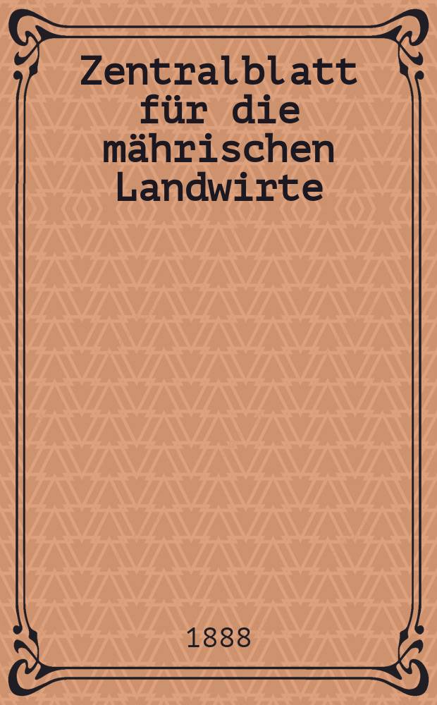 Zentralblatt für die mährischen Landwirte : Organ der k.k. Mährischen Landwirtschaftsgesellschaft. Jg.68 1888, №21