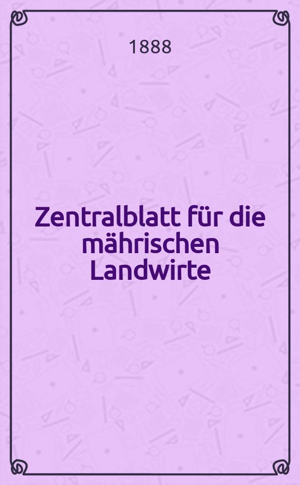 Zentralblatt für die mährischen Landwirte : Organ der k.k. Mährischen Landwirtschaftsgesellschaft. Jg.68 1888, №23