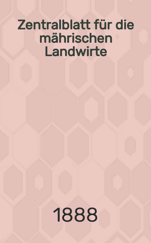 Zentralblatt für die mährischen Landwirte : Organ der k.k. Mährischen Landwirtschaftsgesellschaft. Jg.68 1888, №31