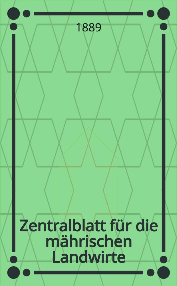 Zentralblatt für die mährischen Landwirte : Organ der k.k. Mährischen Landwirtschaftsgesellschaft. Jg.69 1889, №11