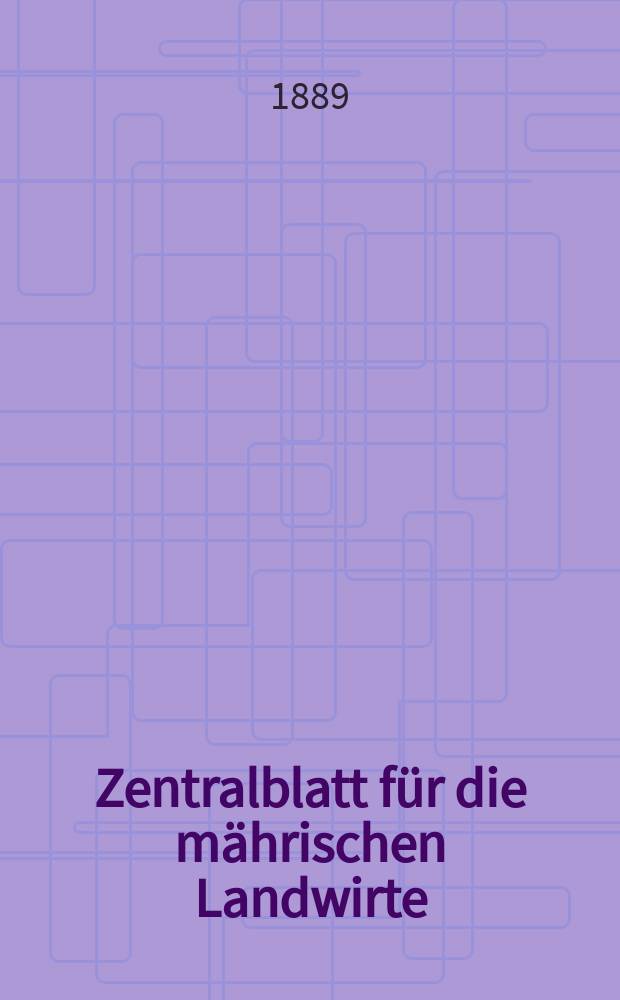 Zentralblatt für die mährischen Landwirte : Organ der k.k. Mährischen Landwirtschaftsgesellschaft. Jg.69 1889, №14