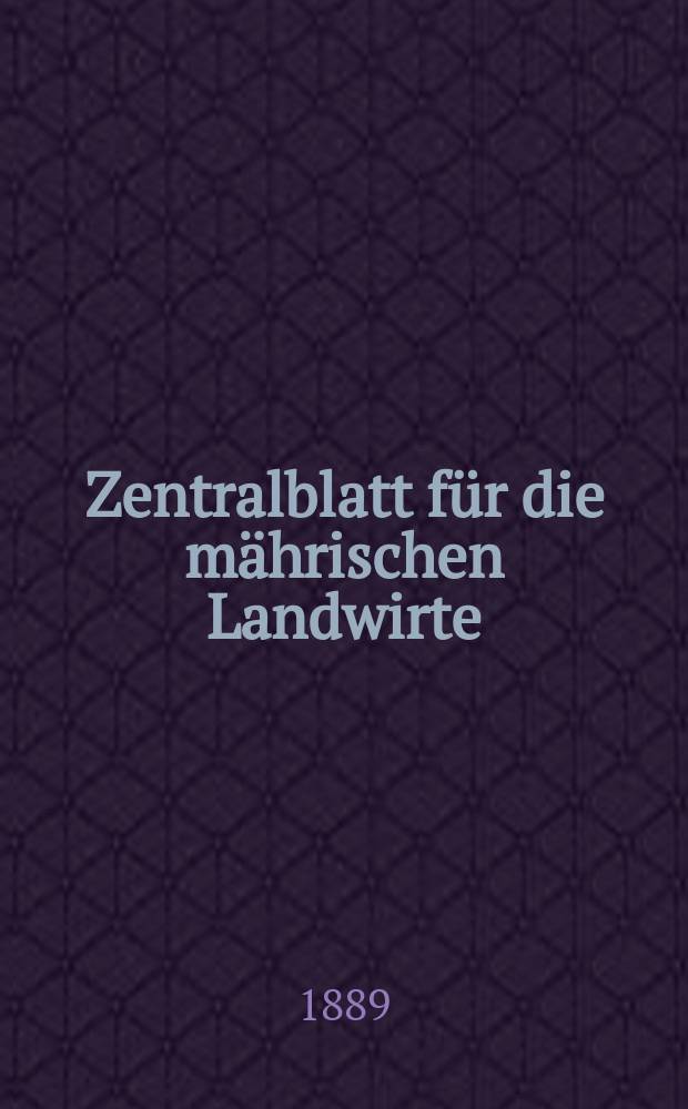 Zentralblatt für die mährischen Landwirte : Organ der k.k. Mährischen Landwirtschaftsgesellschaft. Jg.69 1889, №18