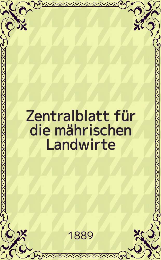 Zentralblatt für die mährischen Landwirte : Organ der k.k. Mährischen Landwirtschaftsgesellschaft. Jg.69 1889, №20