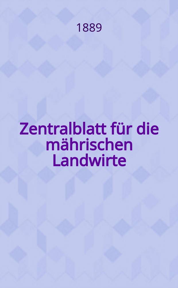Zentralblatt für die mährischen Landwirte : Organ der k.k. Mährischen Landwirtschaftsgesellschaft. Jg.69 1889, №23
