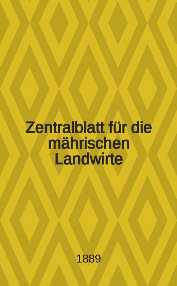 Zentralblatt für die mährischen Landwirte : Organ der k.k. Mährischen Landwirtschaftsgesellschaft. Jg.69 1889, №26