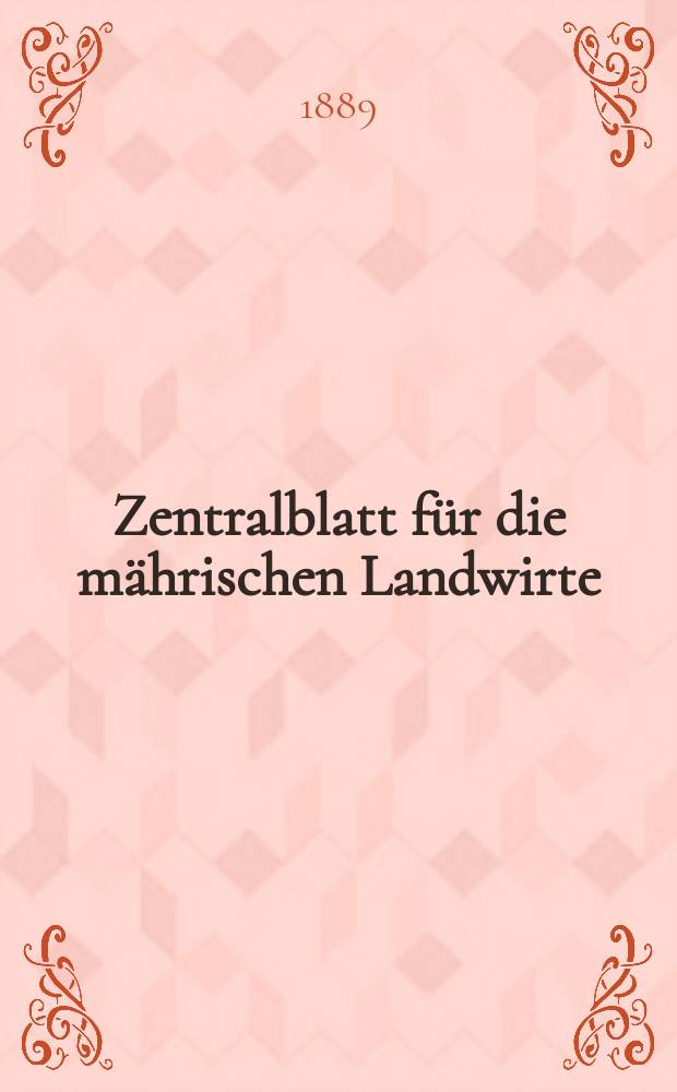 Zentralblatt für die mährischen Landwirte : Organ der k.k. Mährischen Landwirtschaftsgesellschaft. Jg.69 1889, №27