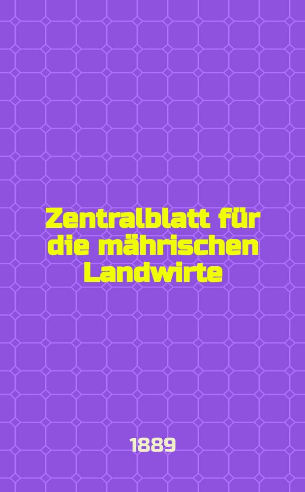 Zentralblatt für die mährischen Landwirte : Organ der k.k. Mährischen Landwirtschaftsgesellschaft. Jg.69 1889, №29