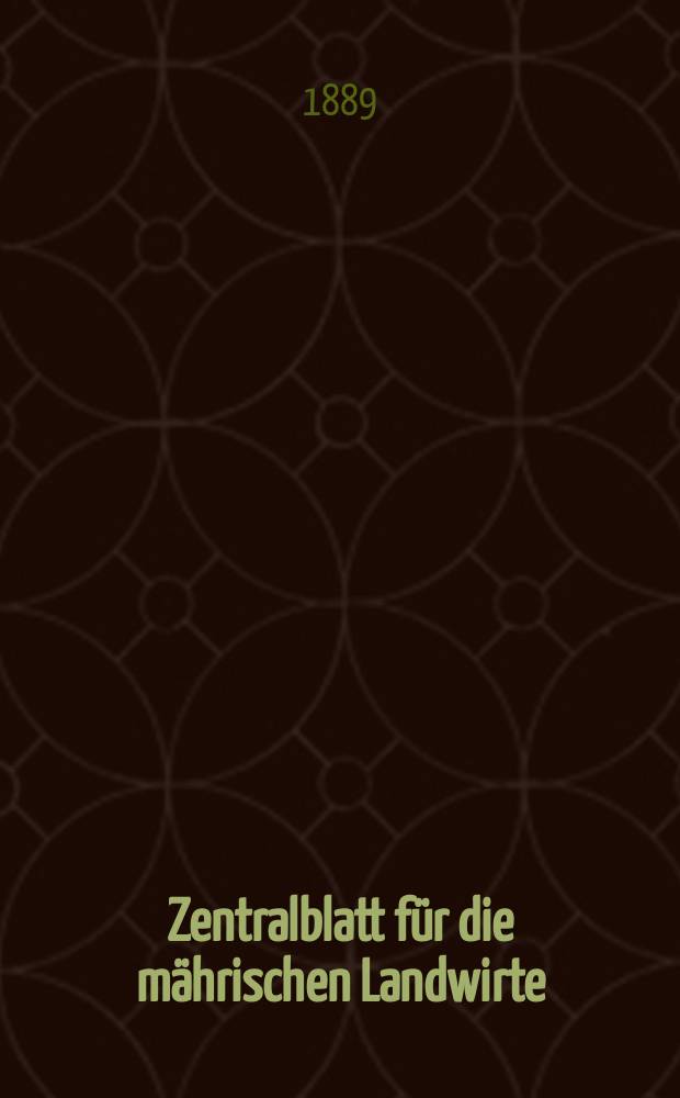 Zentralblatt für die mährischen Landwirte : Organ der k.k. Mährischen Landwirtschaftsgesellschaft. Jg.69 1889, №37