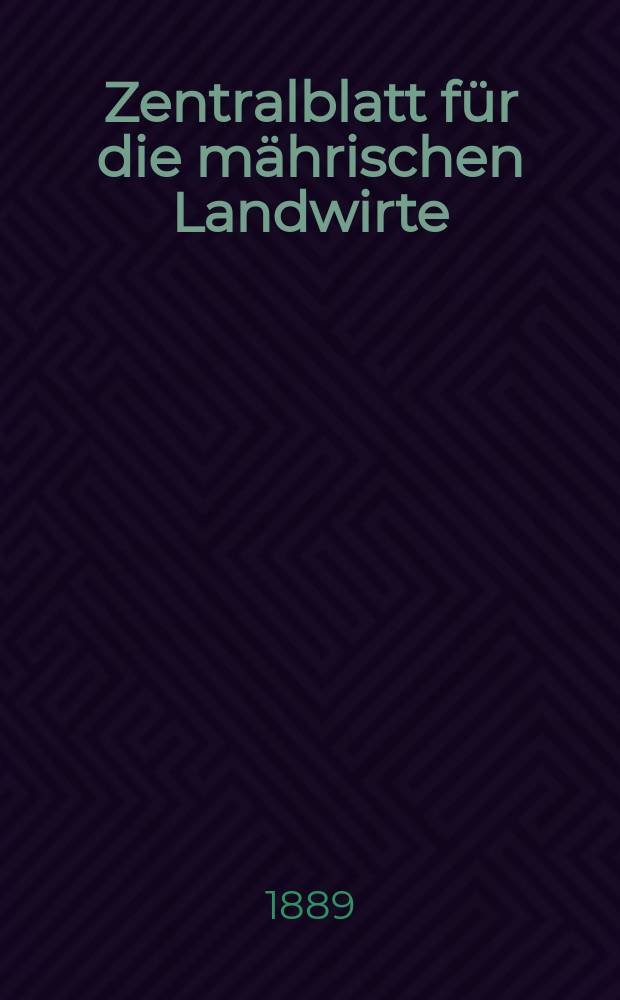 Zentralblatt für die mährischen Landwirte : Organ der k.k. Mährischen Landwirtschaftsgesellschaft. Jg.69 1889, №42