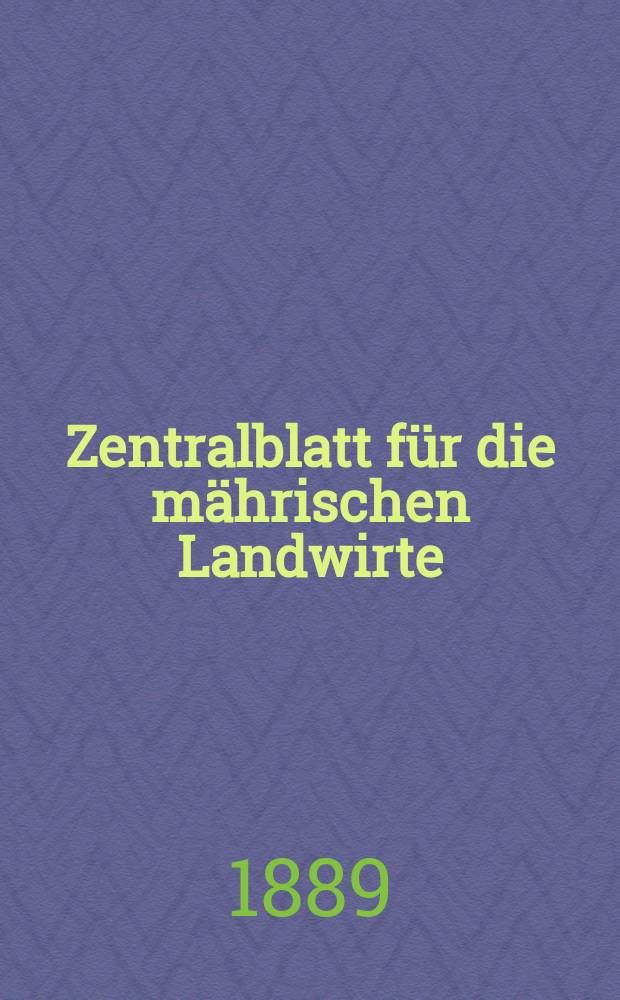 Zentralblatt für die mährischen Landwirte : Organ der k.k. Mährischen Landwirtschaftsgesellschaft. Jg.69 1889, №43