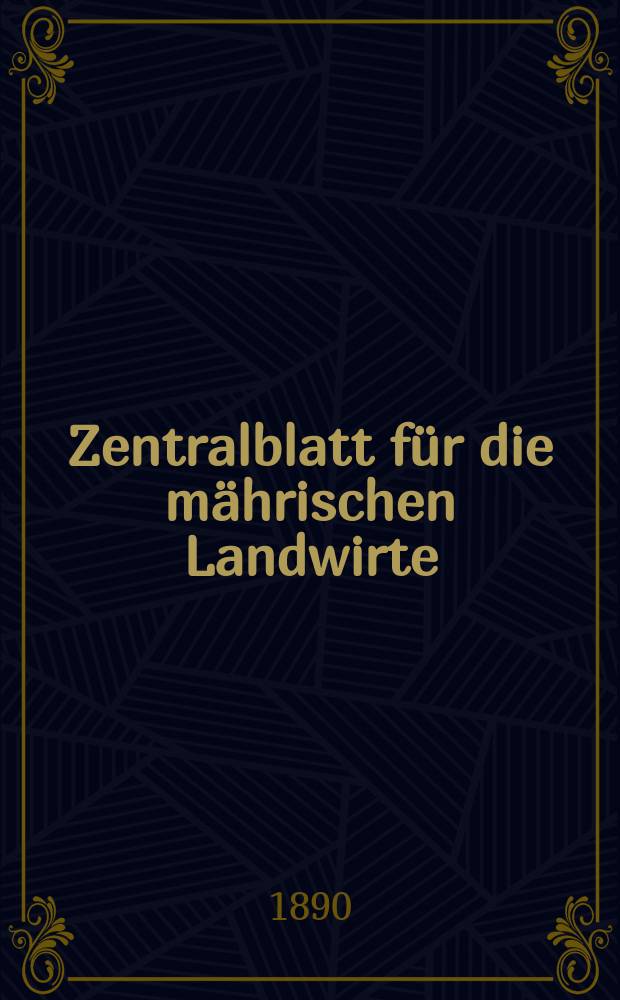 Zentralblatt für die mährischen Landwirte : Organ der k.k. Mährischen Landwirtschaftsgesellschaft. Jg.70 1890, №3