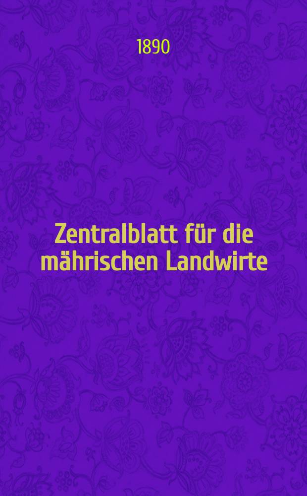Zentralblatt für die mährischen Landwirte : Organ der k.k. Mährischen Landwirtschaftsgesellschaft. Jg.70 1890, №9