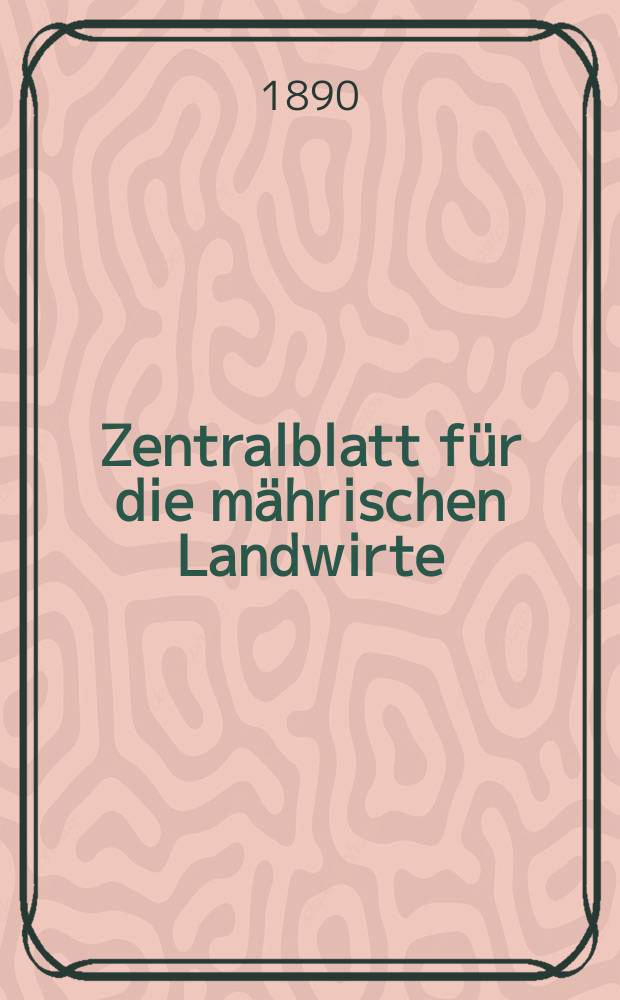 Zentralblatt für die mährischen Landwirte : Organ der k.k. Mährischen Landwirtschaftsgesellschaft. Jg.70 1890, №12