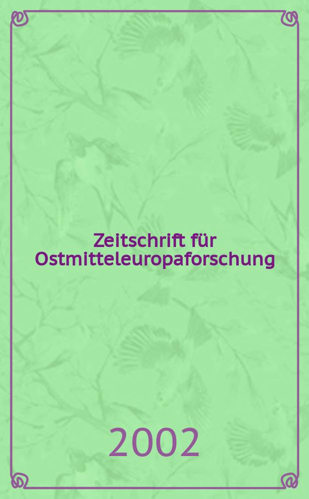 Zeitschrift für Ostmitteleuropaforschung : N. F. der "Zeitschrift für Ostforschung". Jg.51 2002, H.2