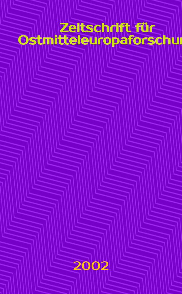 Zeitschrift für Ostmitteleuropaforschung : N. F. der "Zeitschrift für Ostforschung". Jg.51 2002, H.3