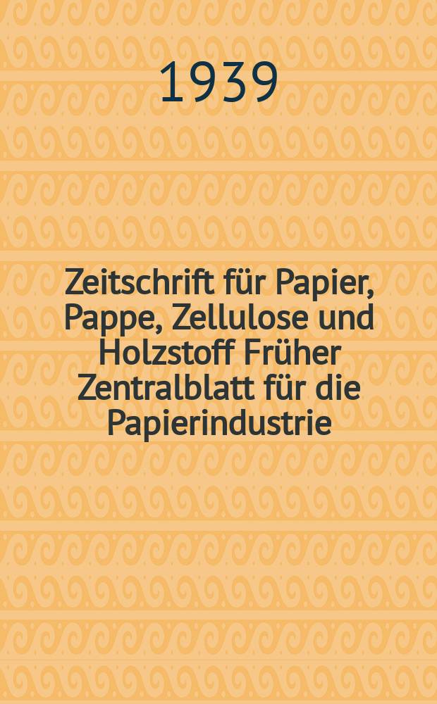 Zeitschrift für Papier, Pappe, Zellulose und Holzstoff Früher Zentralblatt für die Papierindustrie