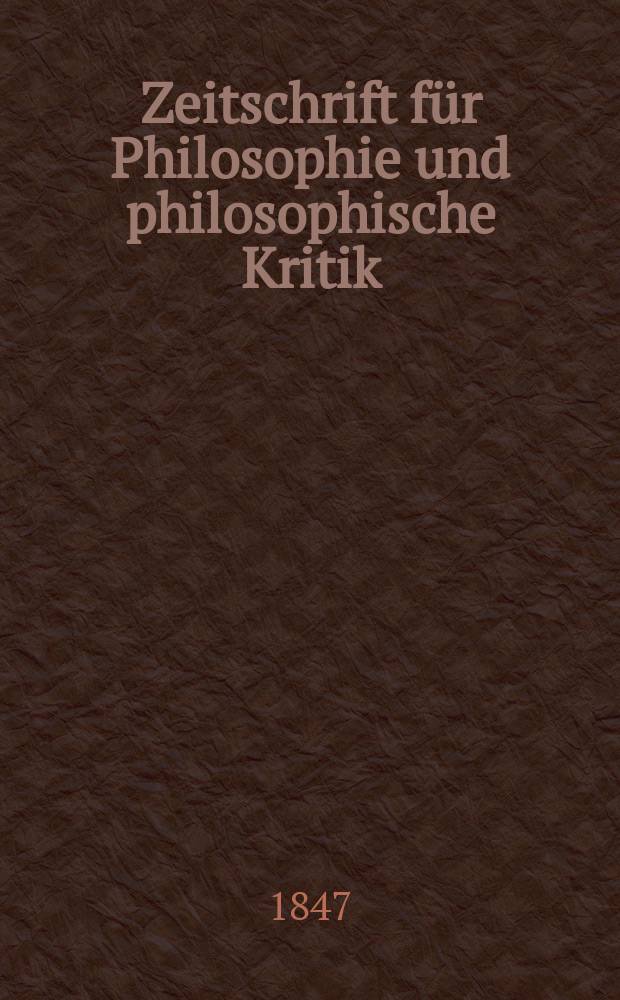 Zeitschrift für Philosophie und philosophische Kritik : (Vormals fichte-Ulrichsche Zeitschrift). N. F., Bd.17