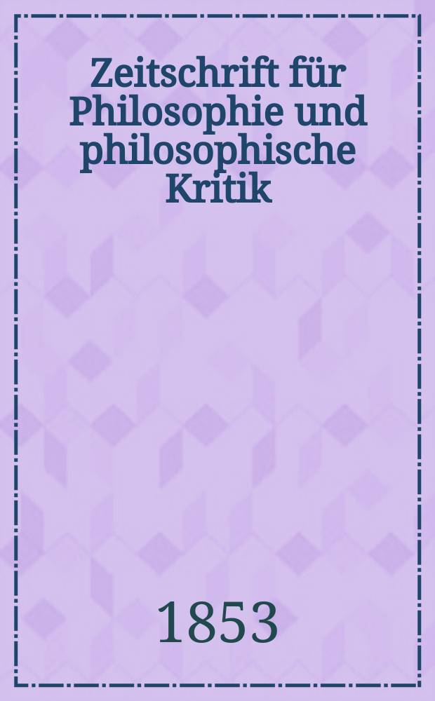 Zeitschrift für Philosophie und philosophische Kritik : (Vormals fichte-Ulrichsche Zeitschrift). N. F., Bd.23