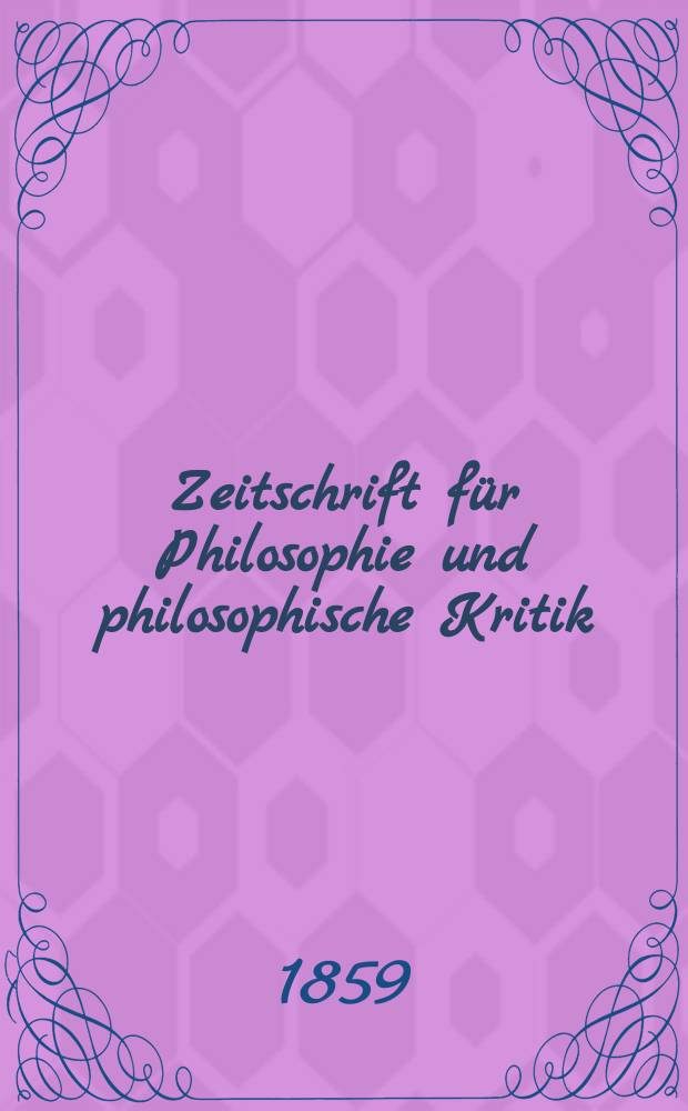 Zeitschrift für Philosophie und philosophische Kritik : (Vormals fichte-Ulrichsche Zeitschrift). N. F., Bd.34