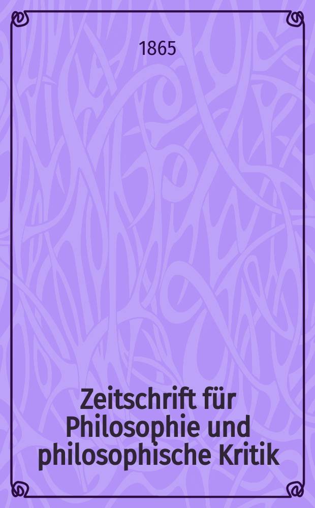 Zeitschrift für Philosophie und philosophische Kritik : (Vormals fichte-Ulrichsche Zeitschrift). N. F., Bd.46