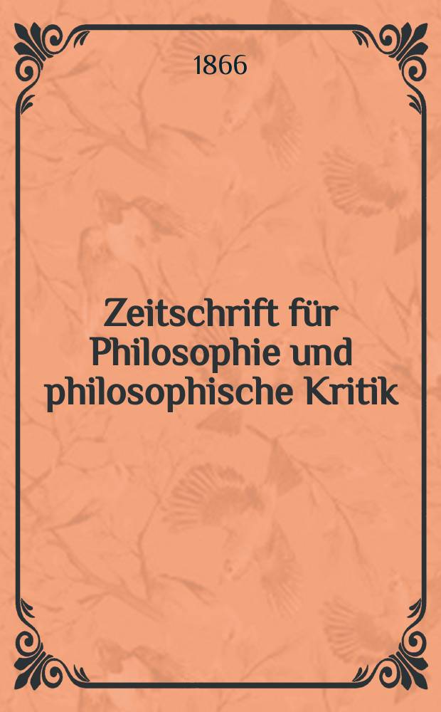 Zeitschrift f&uuml;r Philosophie und philosophische Kritik : (Vormals fichte-Ulrichsche Zeitschrift). N. F., Bd.48