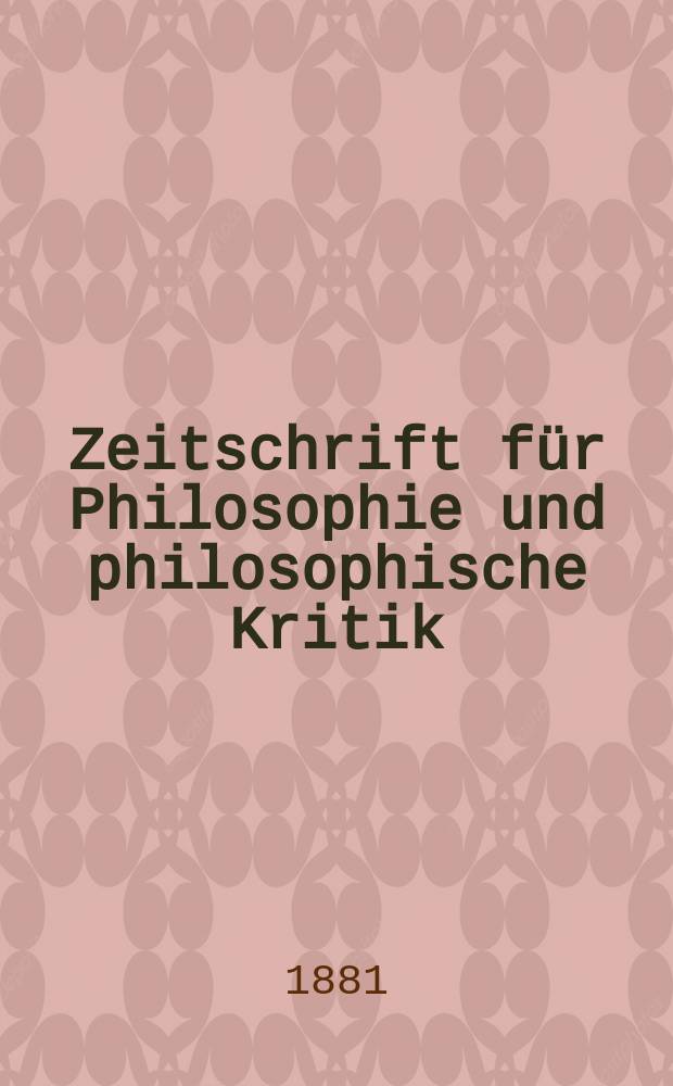 Zeitschrift für Philosophie und philosophische Kritik : (Vormals fichte-Ulrichsche Zeitschrift). N. F., Bd.78
