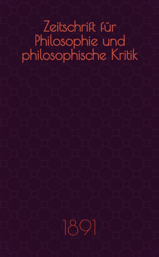 Zeitschrift für Philosophie und philosophische Kritik : (Vormals fichte-Ulrichsche Zeitschrift). N. F., Bd.99