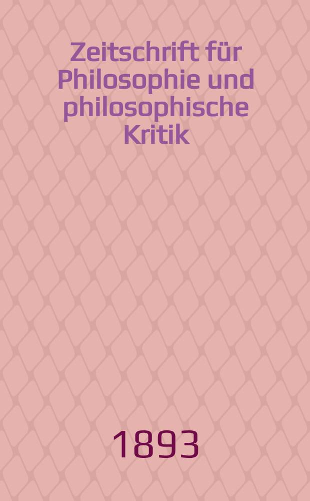 Zeitschrift für Philosophie und philosophische Kritik : (Vormals fichte-Ulrichsche Zeitschrift). N. F., Bd.102
