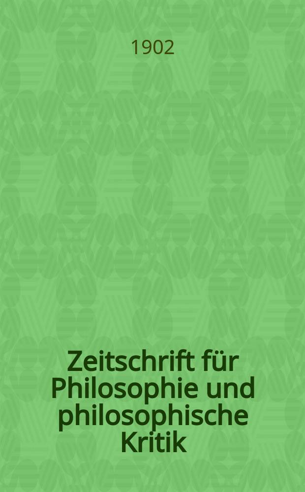 Zeitschrift für Philosophie und philosophische Kritik : (Vormals fichte-Ulrichsche Zeitschrift). Bd.119